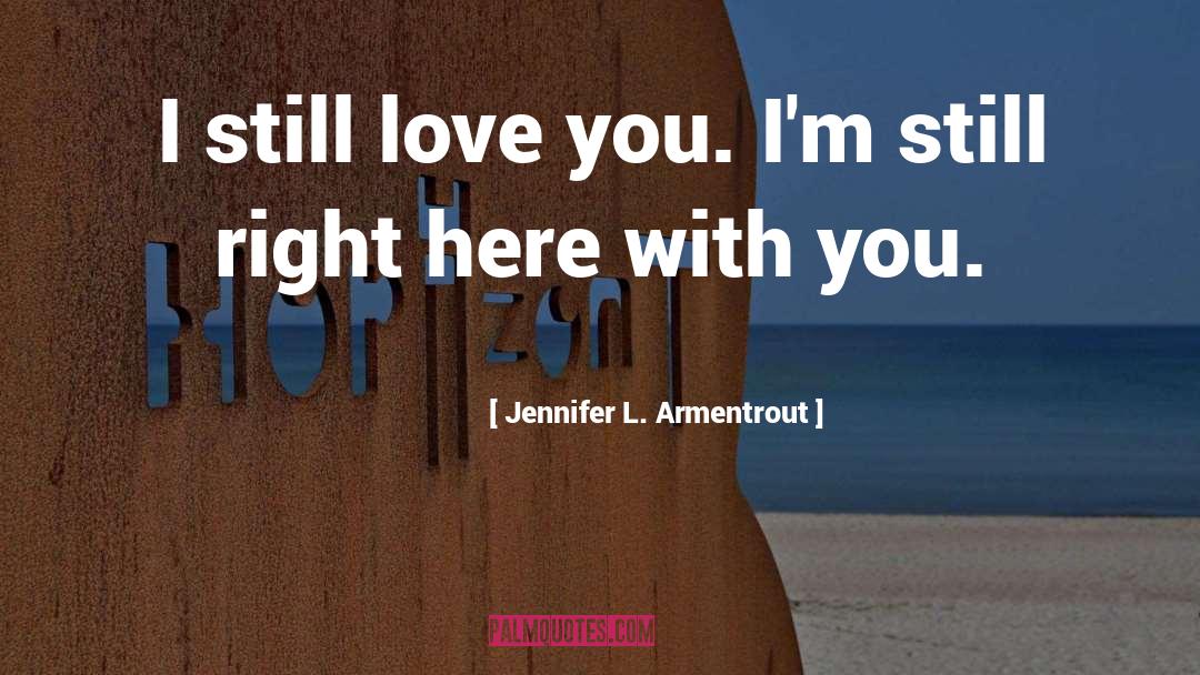 Still Love You quotes by Jennifer L. Armentrout