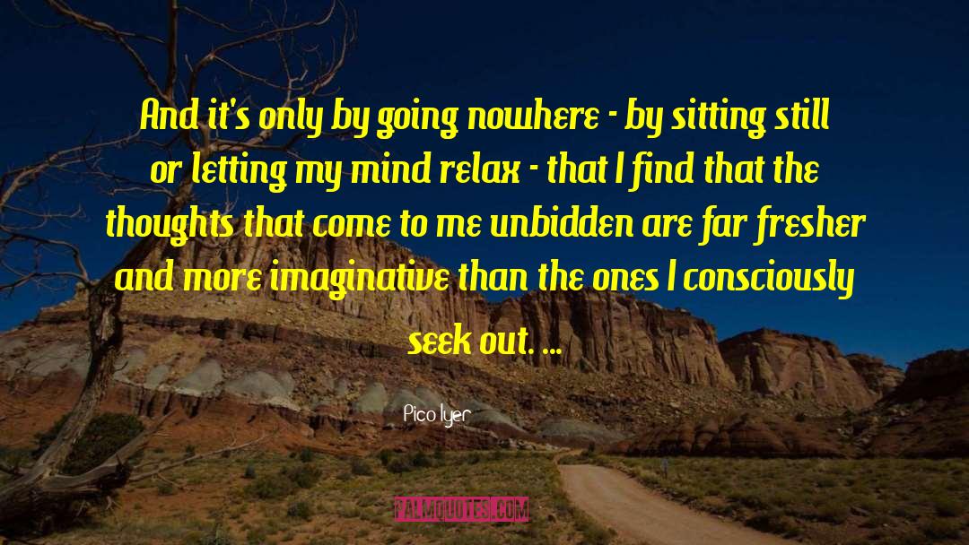 Still Mind quotes by Pico Iyer