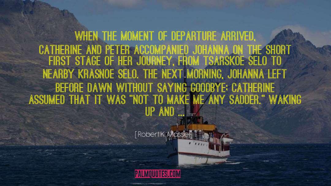 Still Owing Me Goodbye quotes by Robert K. Massie