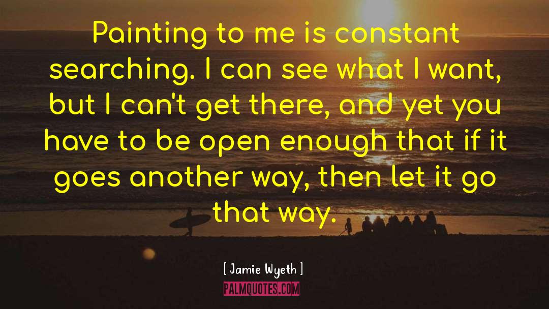 Still Searching quotes by Jamie Wyeth