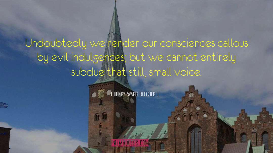 Still Small Voice quotes by Henry Ward Beecher