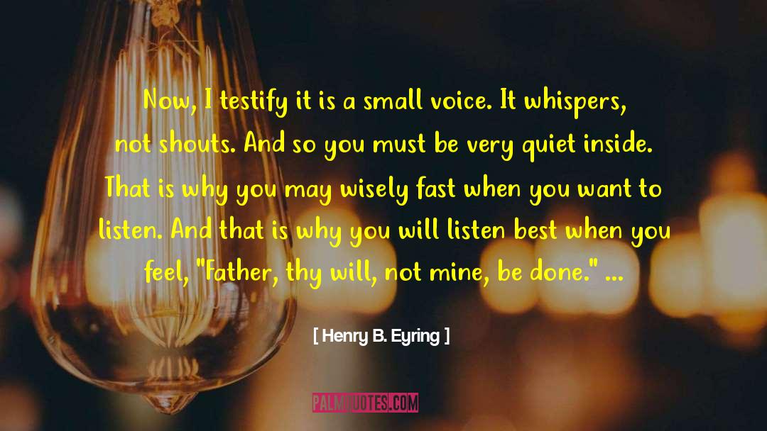 Still Small Voice quotes by Henry B. Eyring