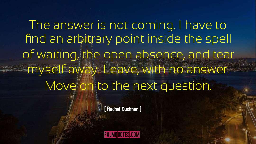 Still Waiting For Your Answer quotes by Rachel Kushner