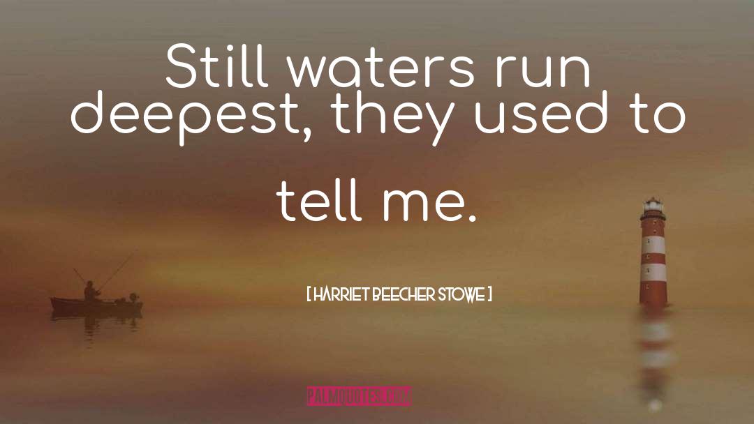 Still Waters quotes by Harriet Beecher Stowe