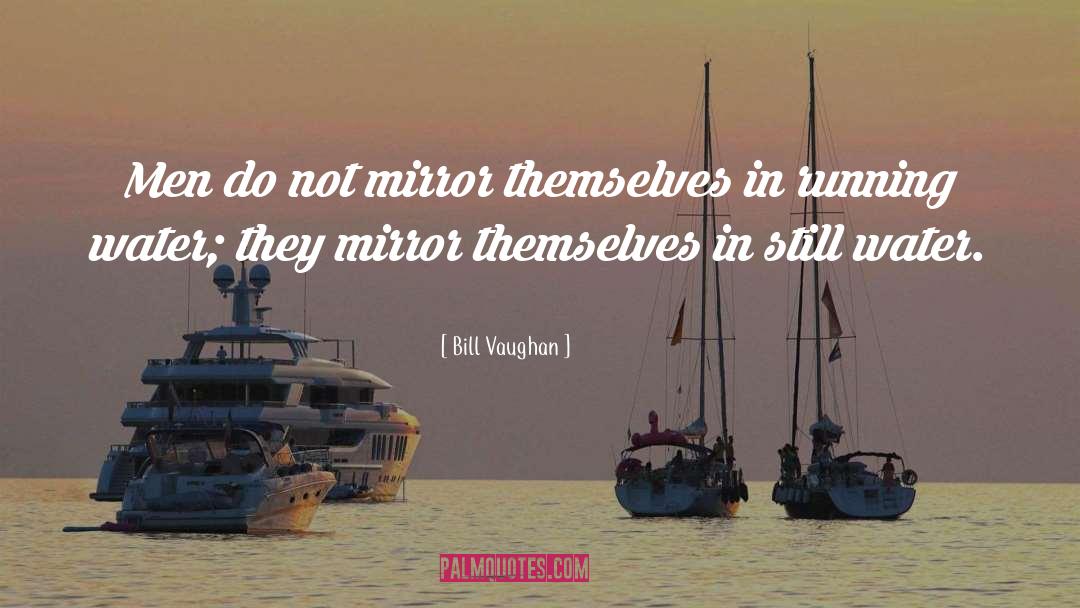 Still Waters quotes by Bill Vaughan