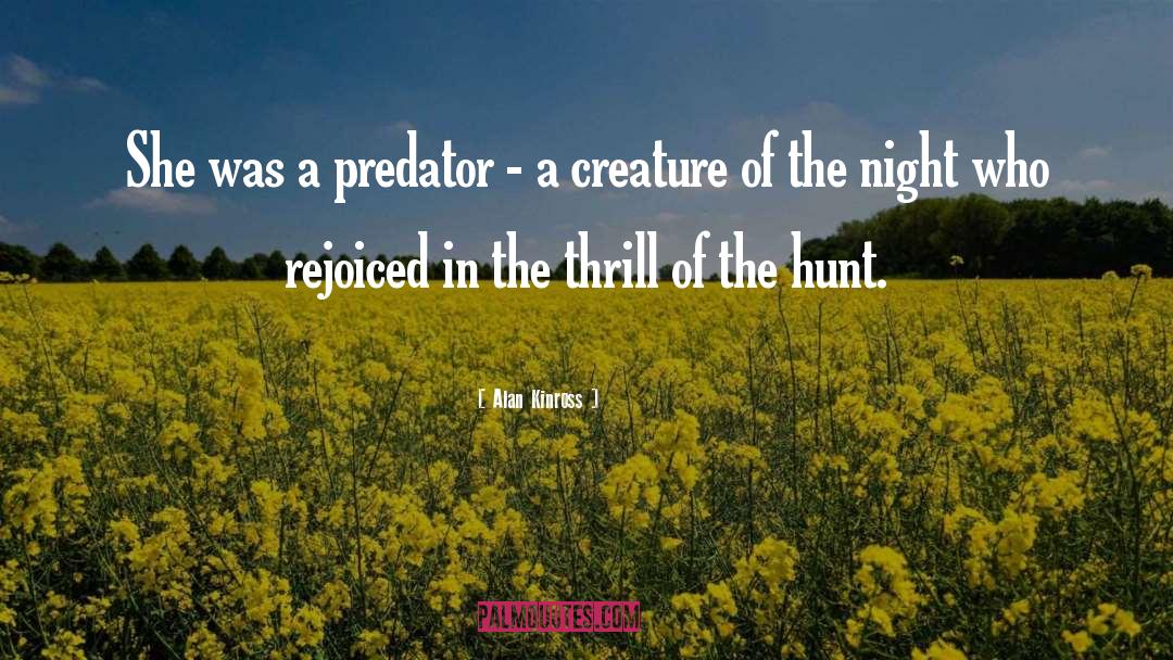 Stiller Predator quotes by Alan Kinross