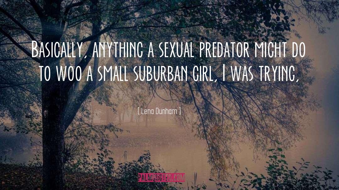Stiller Predator quotes by Lena Dunham