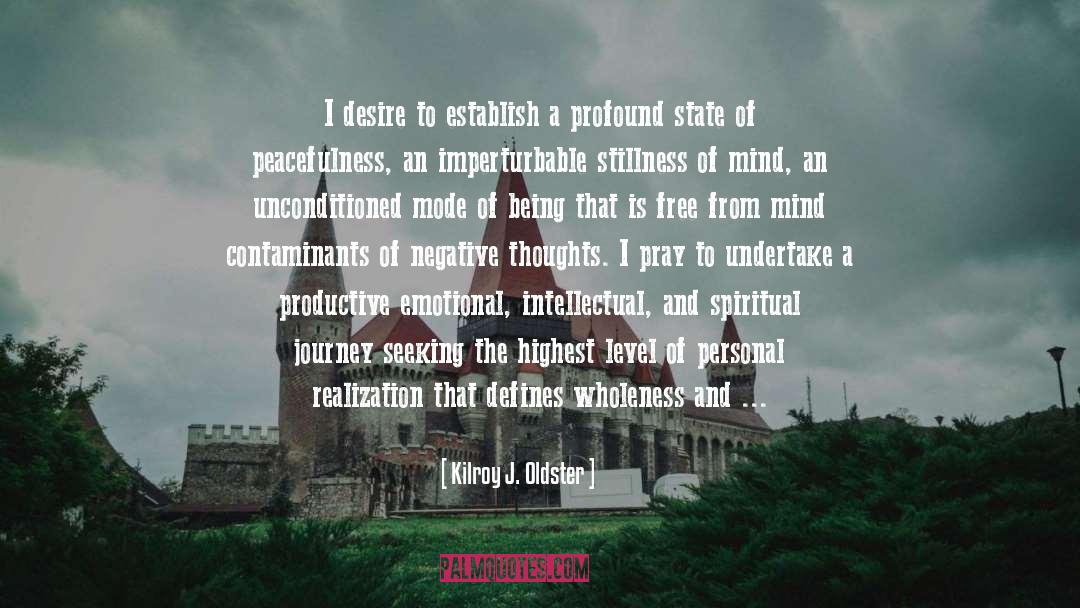 Stillness Of The Mind quotes by Kilroy J. Oldster