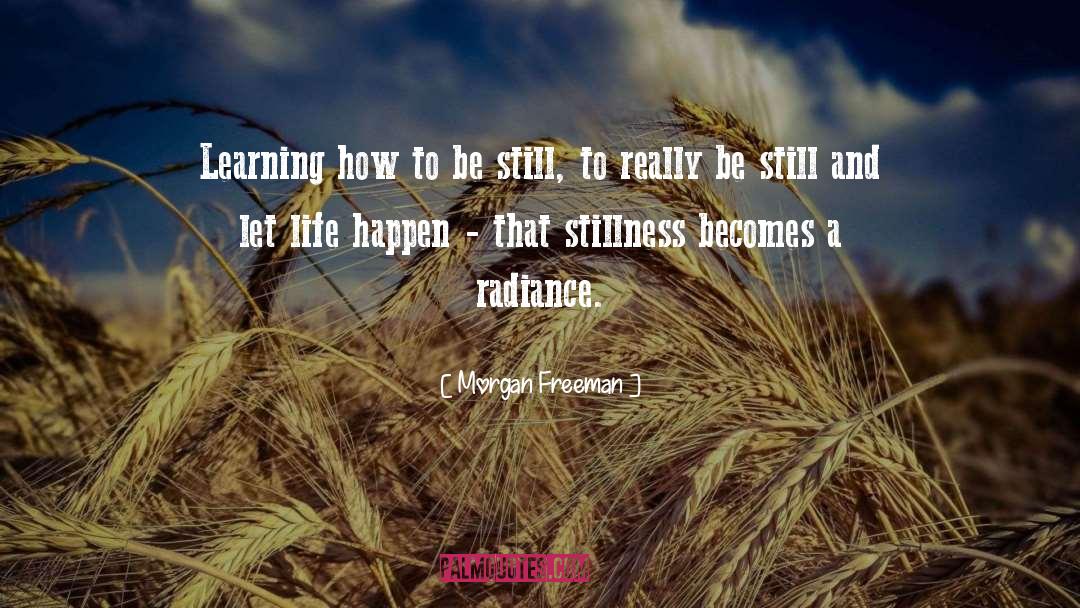 Stillness Speaks quotes by Morgan Freeman