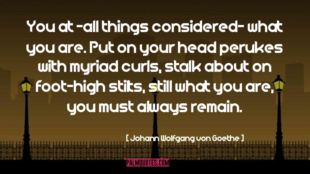 Stilts quotes by Johann Wolfgang Von Goethe