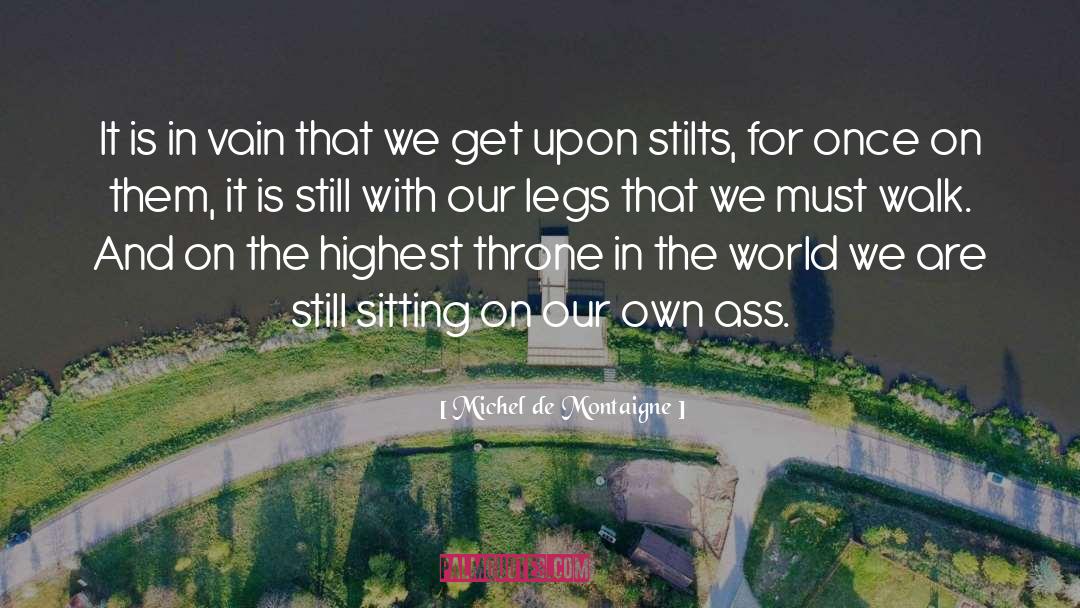 Stilts quotes by Michel De Montaigne