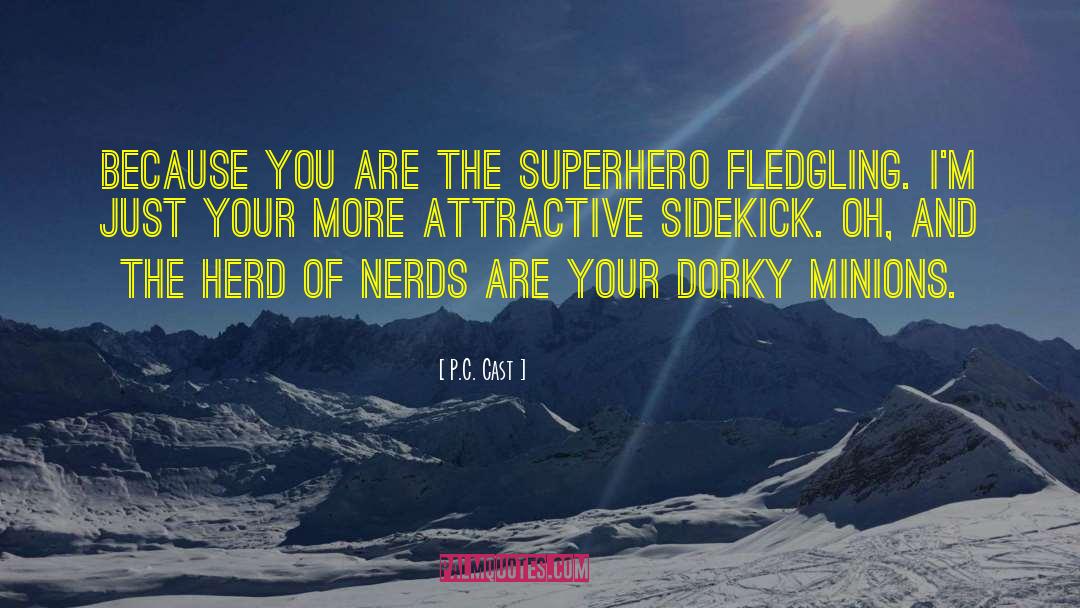 Stimpys Sidekick quotes by P.C. Cast