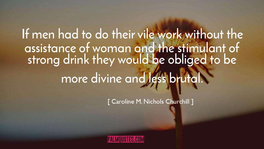 Stimulant quotes by Caroline M. Nichols Churchill