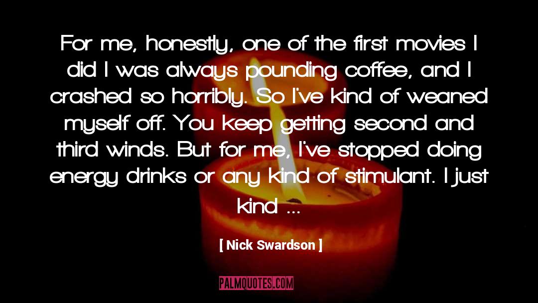 Stimulant quotes by Nick Swardson