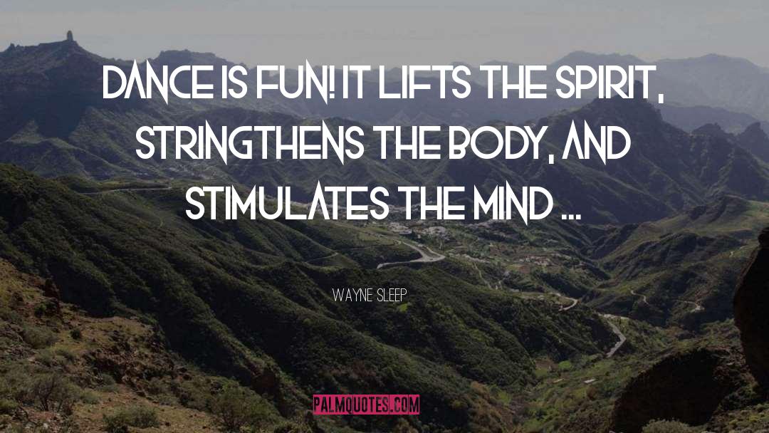 Stimulates quotes by Wayne Sleep