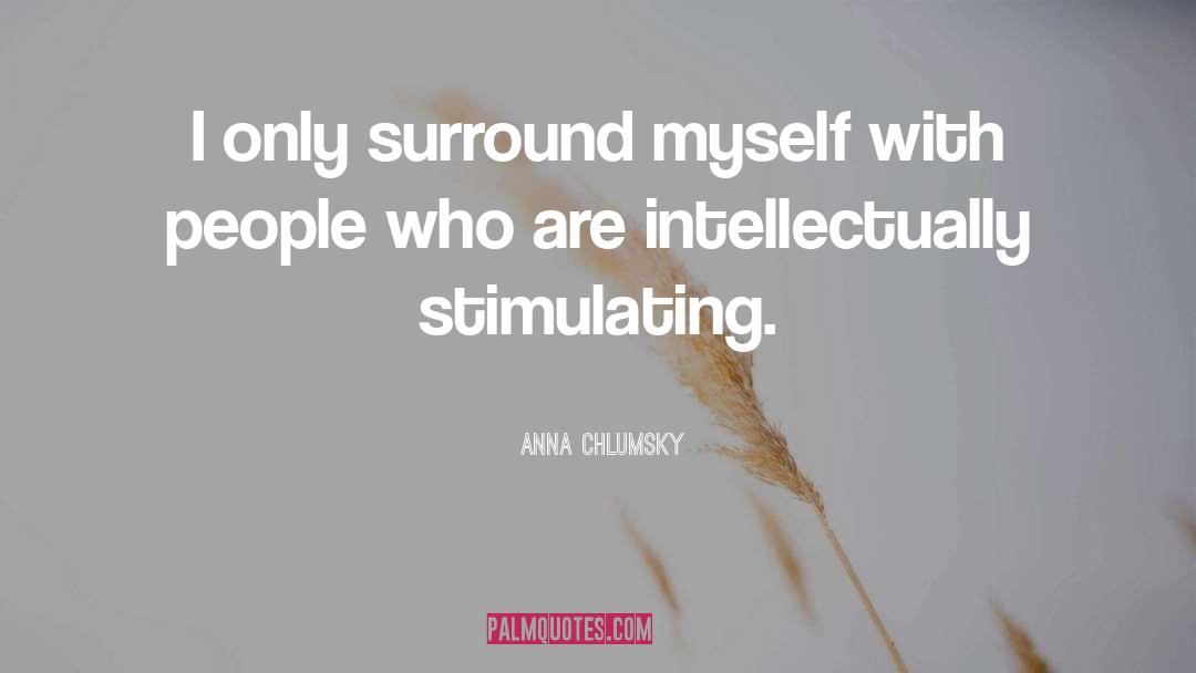 Stimulating quotes by Anna Chlumsky