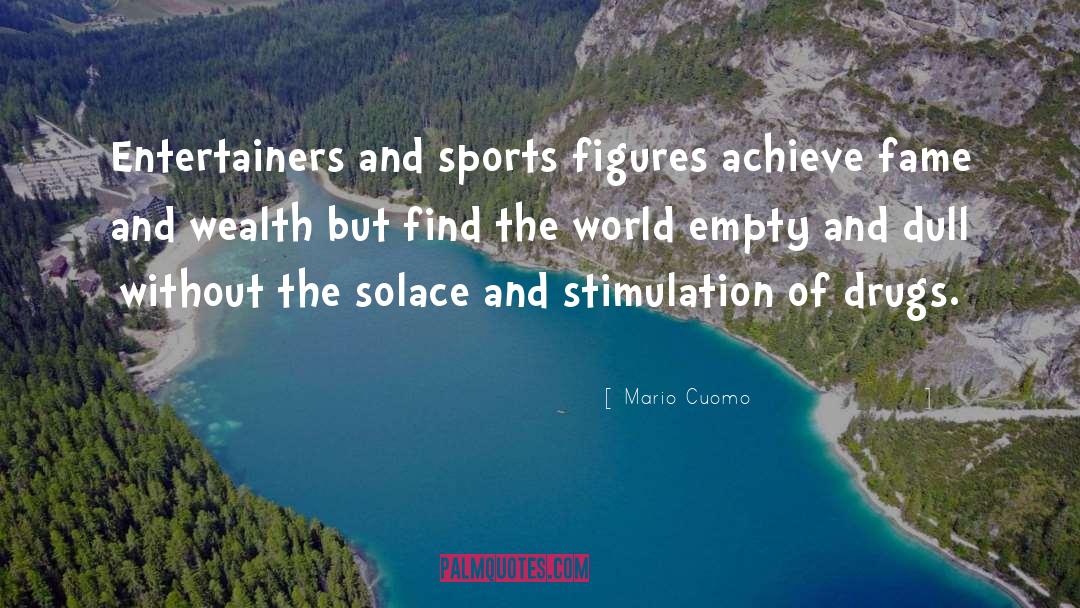 Stimulation quotes by Mario Cuomo