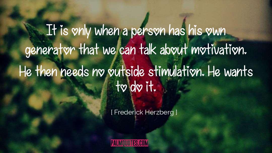 Stimulation quotes by Frederick Herzberg