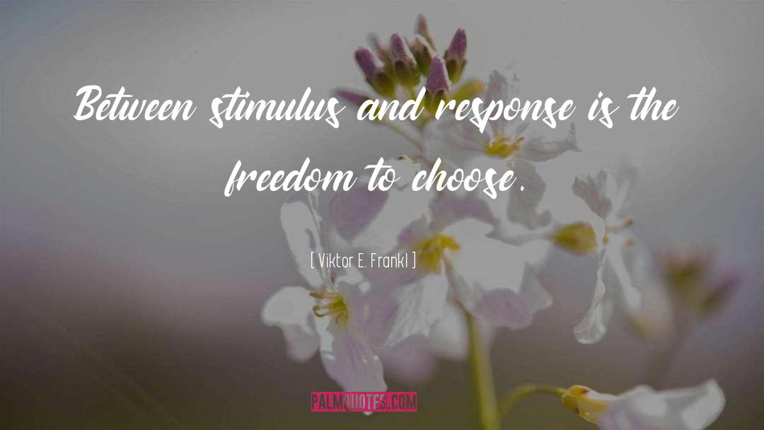 Stimulus quotes by Viktor E. Frankl