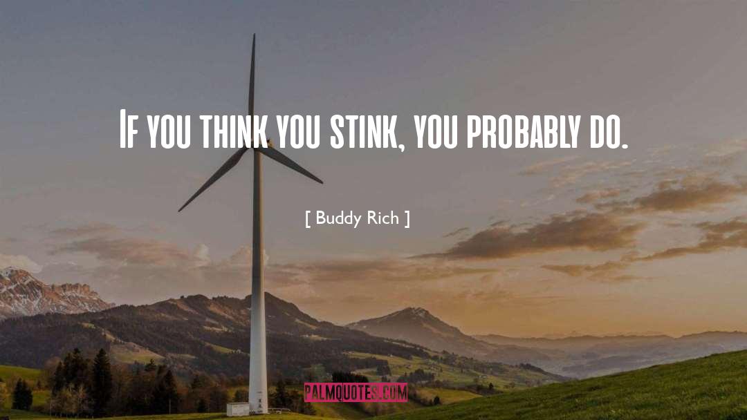 Stink quotes by Buddy Rich