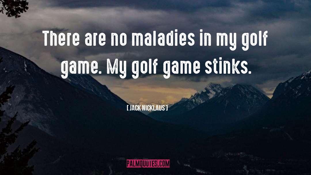 Stinks quotes by Jack Nicklaus