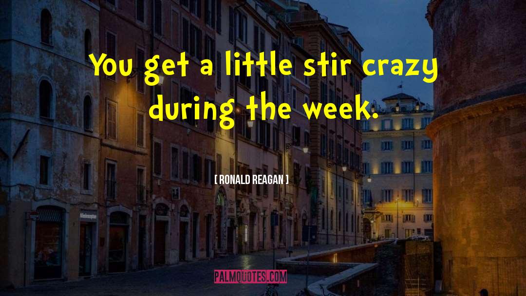Stir Crazy quotes by Ronald Reagan