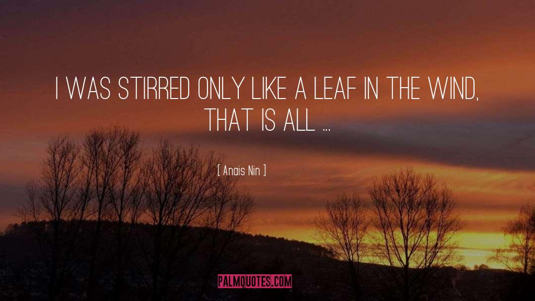 Stirred Up quotes by Anais Nin