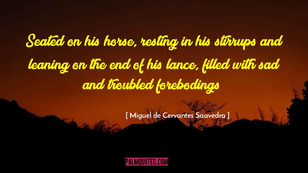 Stirrups quotes by Miguel De Cervantes Saavedra