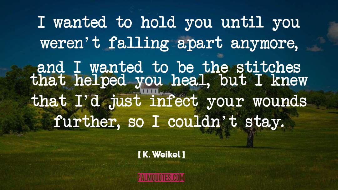 Stitches quotes by K. Weikel