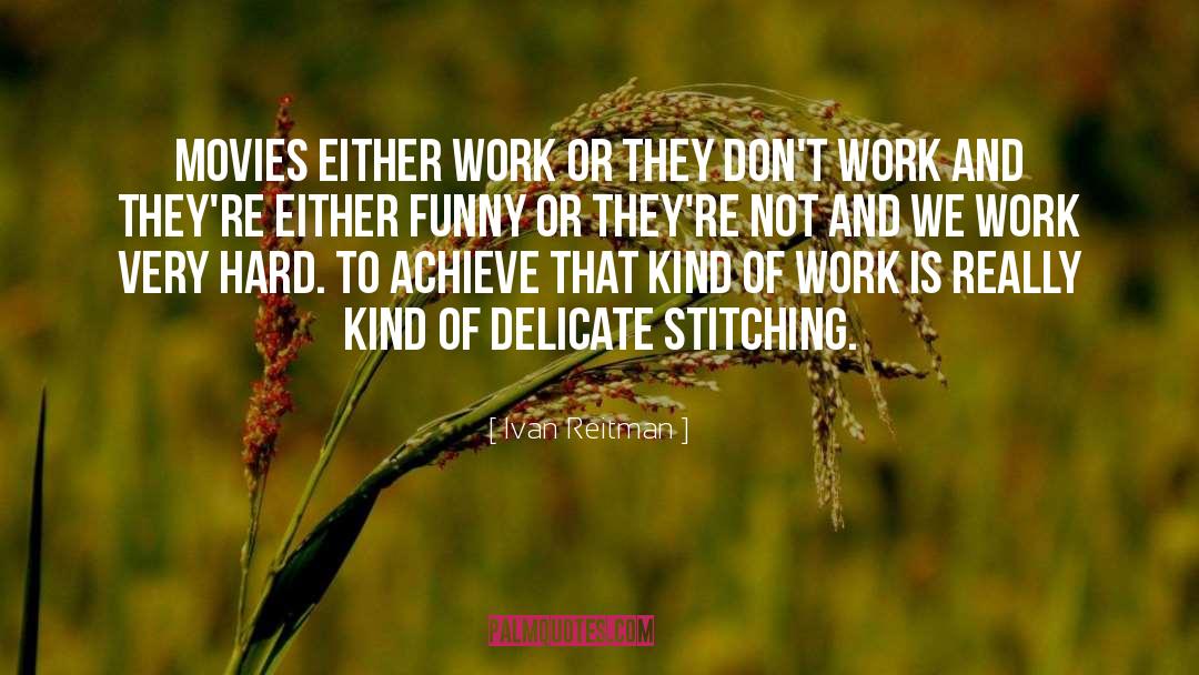 Stitching quotes by Ivan Reitman