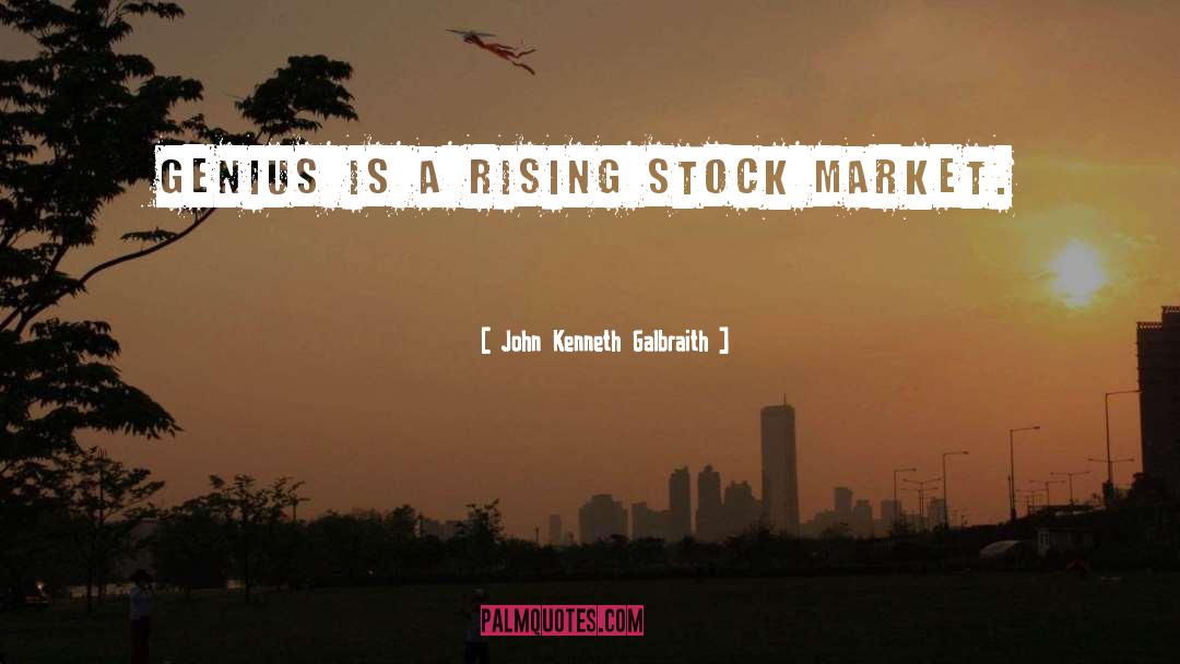 Stock Market quotes by John Kenneth Galbraith