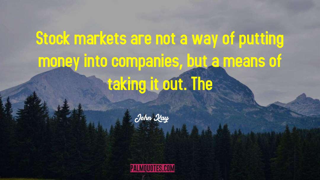 Stock Markets quotes by John Kay