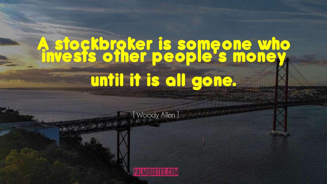 Stockbrokers quotes by Woody Allen