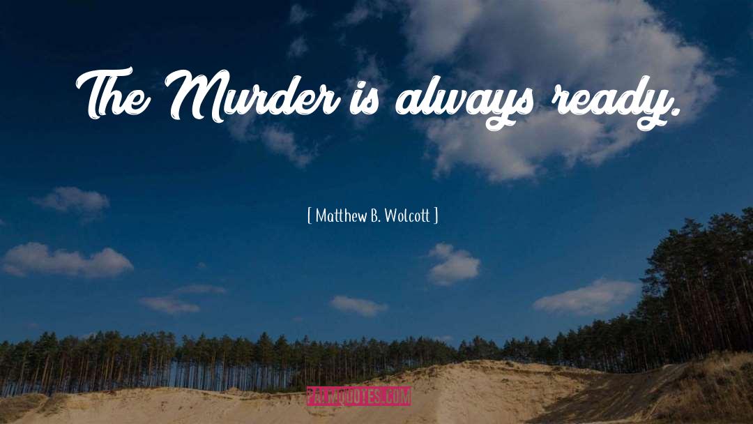 Stockdill Murder quotes by Matthew B. Wolcott
