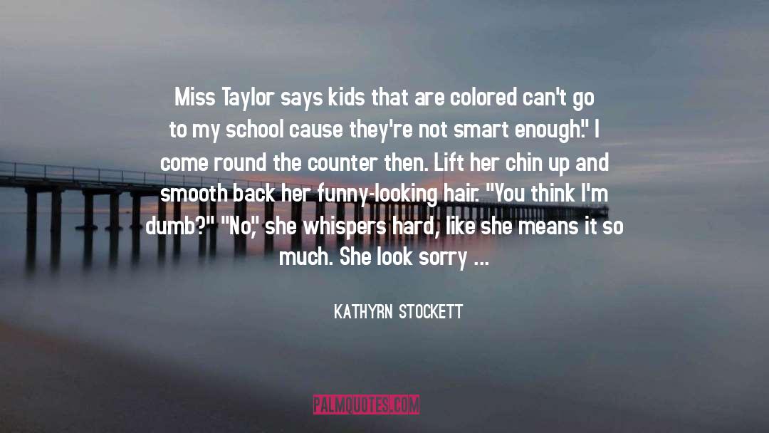 Stockett quotes by Kathyrn Stockett