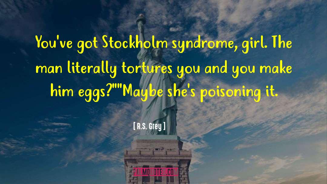 Stockholm Syndrome quotes by R.S. Grey