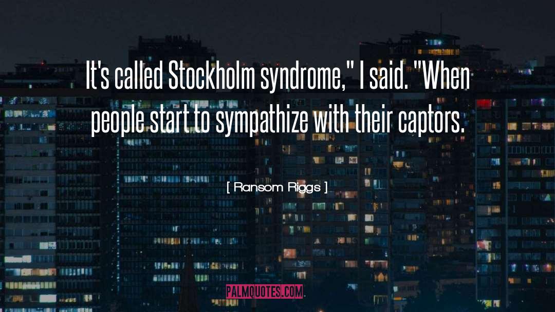 Stockholm Syndrome quotes by Ransom Riggs