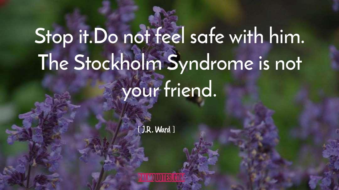 Stockholm Syndrome quotes by J.R. Ward