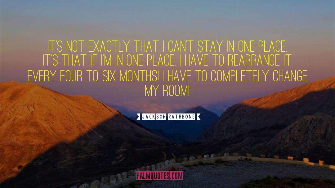 Stockpiles Rooms quotes by Jackson Rathbone