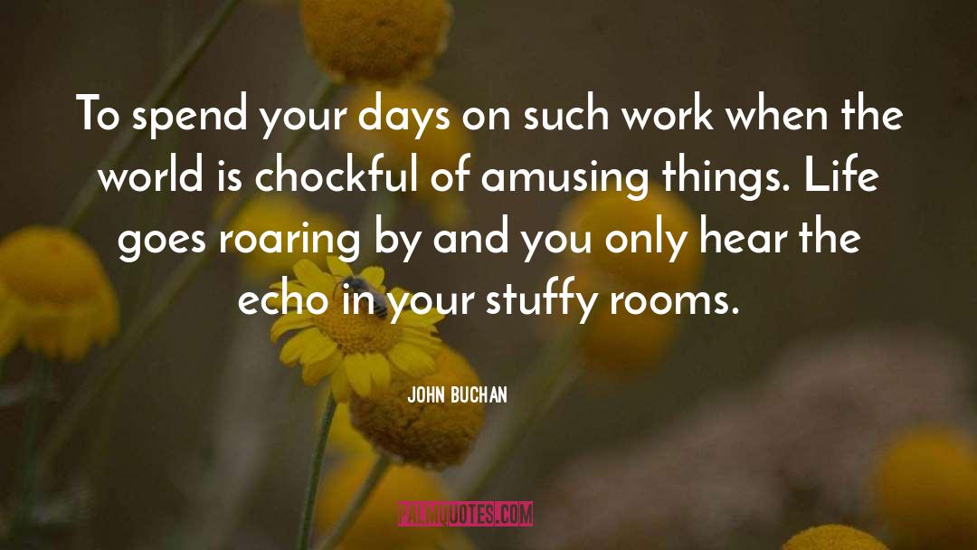 Stockpiles Rooms quotes by John Buchan