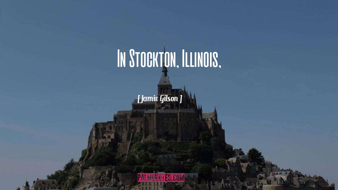 Stockton quotes by Jamie Gilson