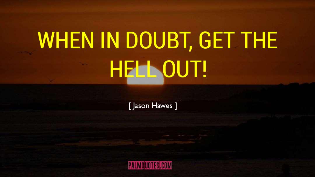 Stoffel Jason quotes by Jason Hawes
