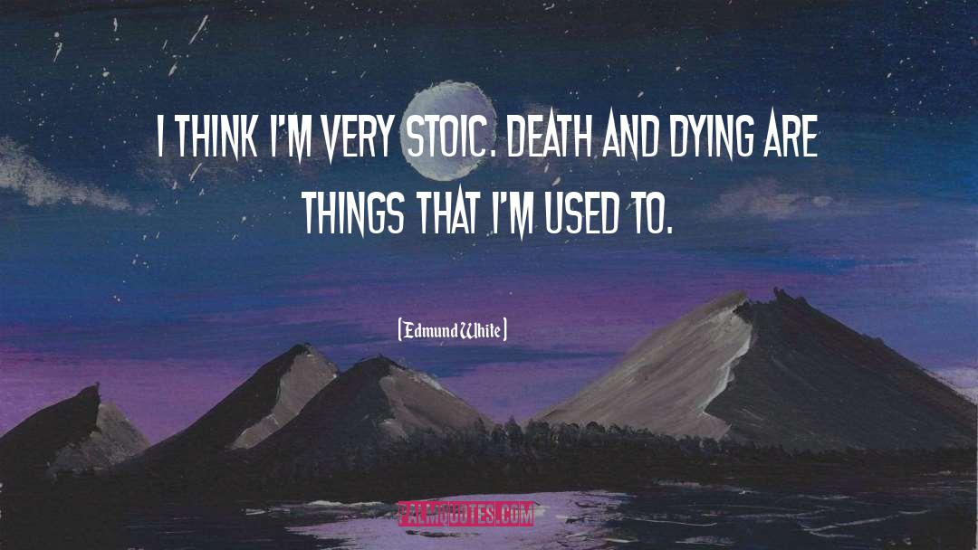 Stoic quotes by Edmund White