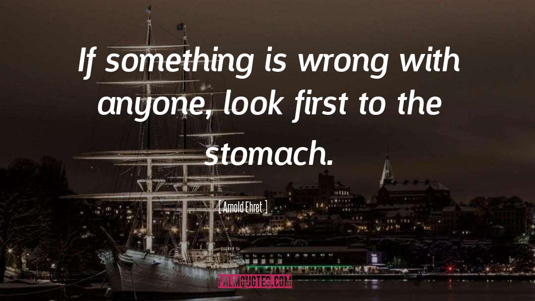 Stomach quotes by Arnold Ehret