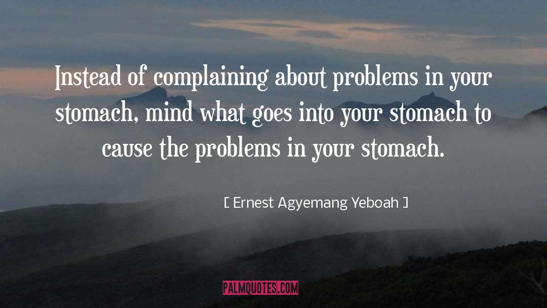 Stomachache quotes by Ernest Agyemang Yeboah