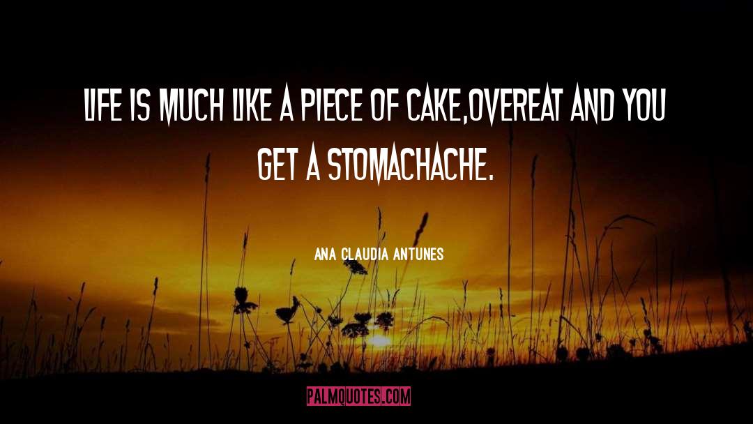 Stomachache quotes by Ana Claudia Antunes