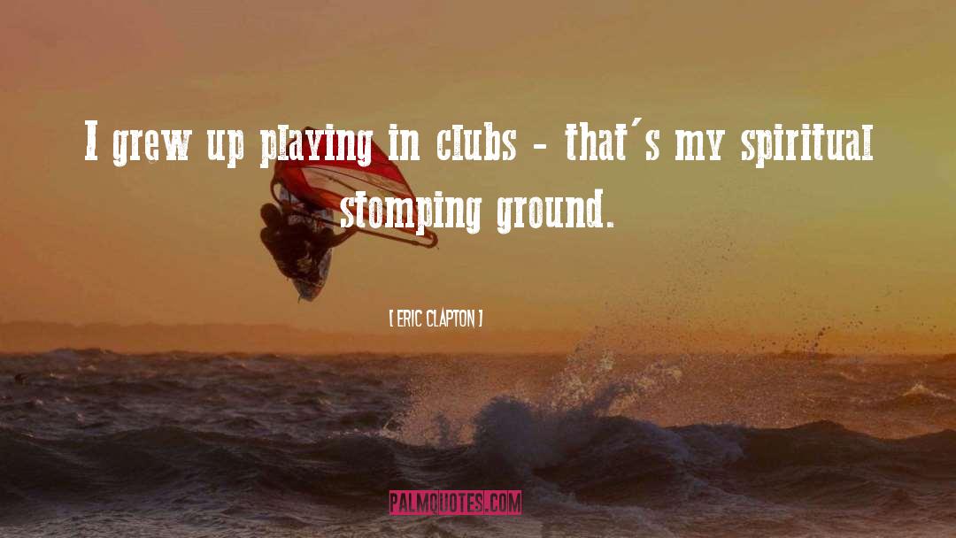 Stomping Ground quotes by Eric Clapton