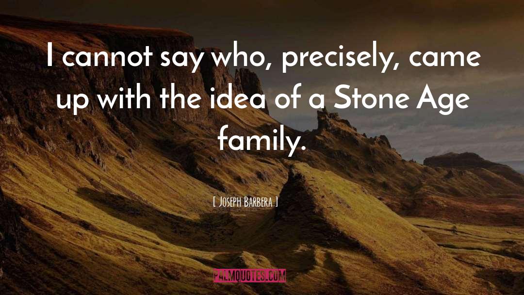 Stone Age quotes by Joseph Barbera