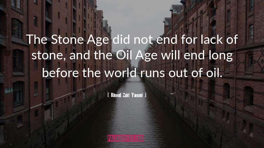 Stone Age quotes by Ahmed Zaki Yamani