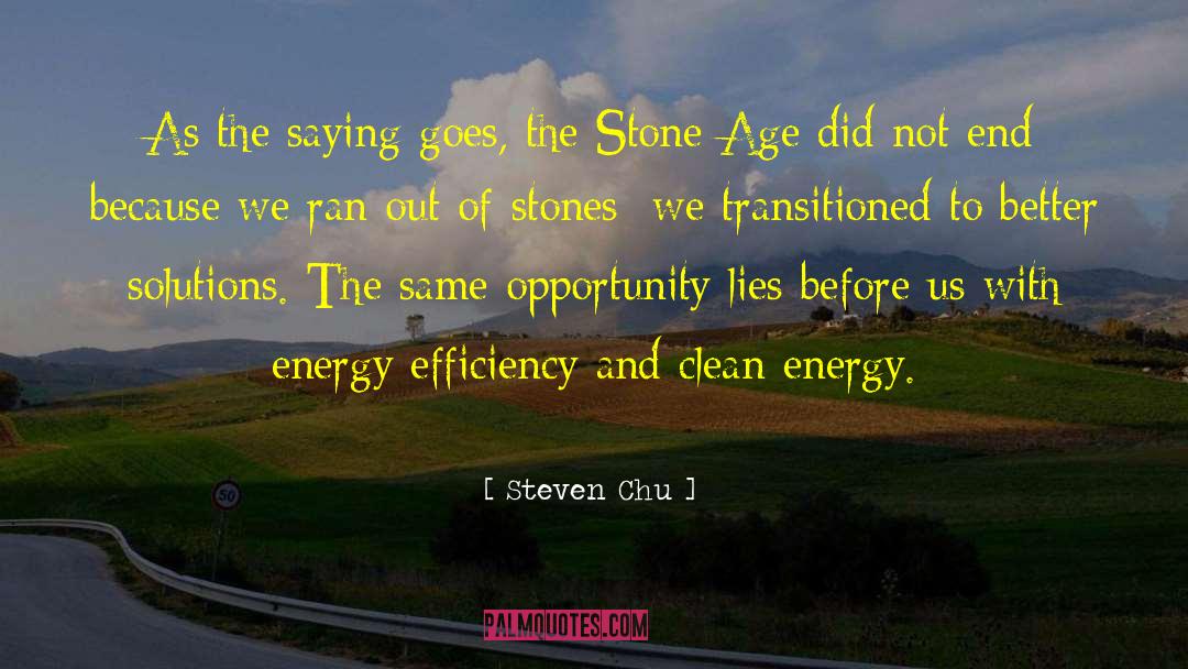 Stone Age quotes by Steven Chu